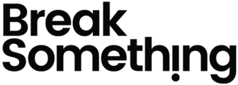 Break Something